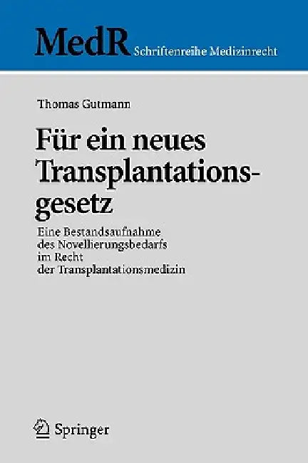 Für Ein Neues Transplantationsgesetz: Eine Bestandsaufnahme Des Novellierungsbedarfs Im Recht Der Transplantationsmedizin by Thomas Gutmann