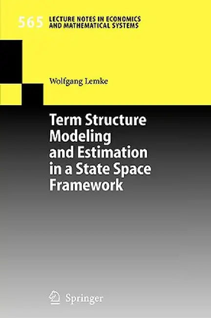 Term Structure Modeling and Estimation in a State Space Framework by Wolfgang Lemke