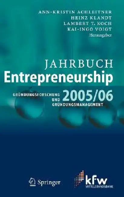 Jahrbuch Entrepreneurship 2005/06: Gründungsforschung Und Gründungsmanagement by Ann-Kristin Achleitner, Heinz Klandt, Lambert T. Koch