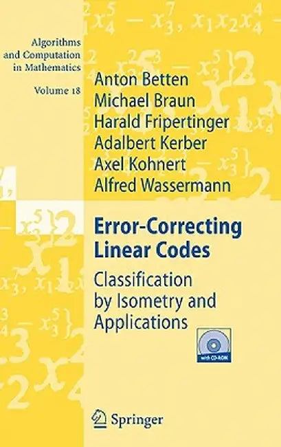Error-Correcting Linear Codes: Classification by Isometry and Applications by Anton Betten