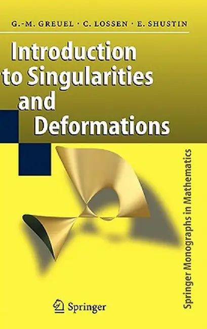 Introduction to Singularities and Deformations by Gert-Martin Greuel