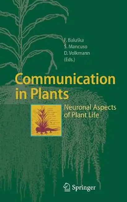 Communication in Plants: Neuronal Aspects of Plant Life by Frantisek Baluska