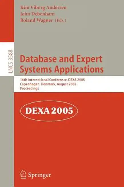 Database and Expert Systems Applications: 16th International Conference, Dexa 2005, Copenhagen, Denmark, August 22-26, 2005, Proceedings by Kim V. Andersen