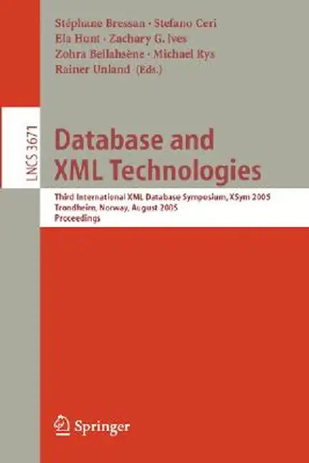 Database and XML Technologies: Third International XML Database Symposium, Xsym 2005, Trondheim, Norway, August 28-29, 2005, Proceedings by Stéphane Bressan