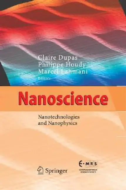 Nanoscience: Nanotechnologies and Nanophysics by Claire Dupas