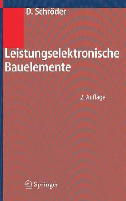 Leistungselektronische Bauelemente by Dierk Schröder