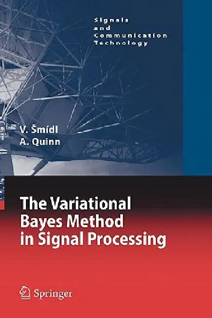 The Variational Bayes Method in Signal Processing by Václav Smídl, Anthony Quinn