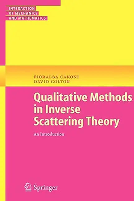 Qualitative Methods in Inverse Scattering Theory: An Introduction by Fioralba Cakoni