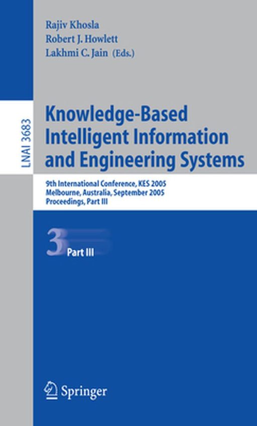 Knowledge-Based Intelligent Information and Engineering Systems: 9th International Conference, Kes 2005, Melbourne, Australia, September 14-16, 2005, by Rajiv Khosla