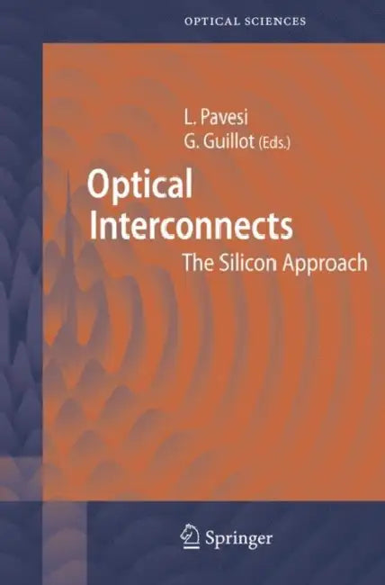 Optical Interconnects: The Silicon Approach by Lorenzo Pavesi, Gérard Guillot