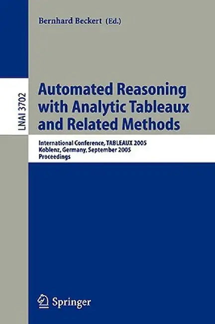 Automated Reasoning with Analytic Tableaux and Related Methods: International Conference, Tableaux 2005, Koblenz, Germany, September 14-17, 2005, Proc by Bernhard Beckert
