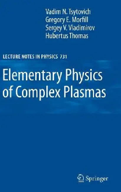 Elementary Physics of Complex Plasmas by V. N. Tsytovich, Gregor Morfill, Sergey V. Vladimirov