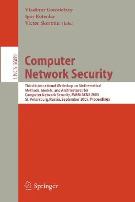 Computer Network Security: Third International Workshop on Mathematical Methods, Models, and Architectures for Computer Network Security, MMM-Acn by Vladimir Gorodetsky