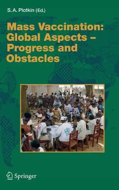 Mass Vaccination: Global Aspects - Progress and Obstacles by Stanley A. Plotkin