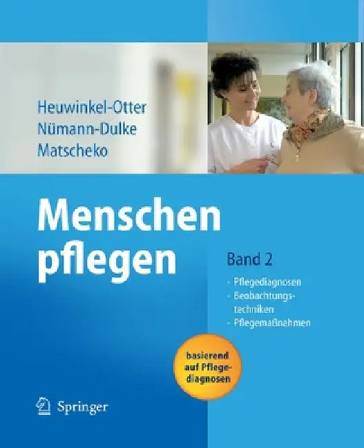 Menschen Pflegen: Band 2: Pflegediagnosen Beobachtungstechniken Pflegemaßnahmen by Annette Heuwinkel, Anke Nümann-Dulke, Norbert Matscheko