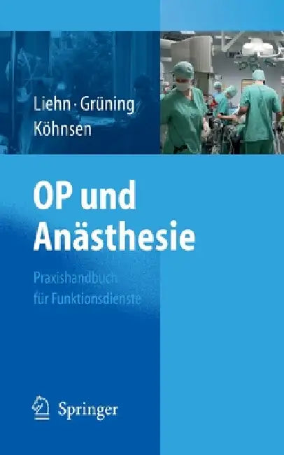 Op Und Anästhesie: Praxishandbuch Für Funktionsdienste by M. Liehn, S. Grüning, N. Köhnsen