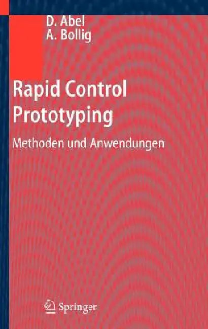 Rapid Control Prototyping: Methoden Und Anwendungen by Dirk Abel, Alexander Bollig