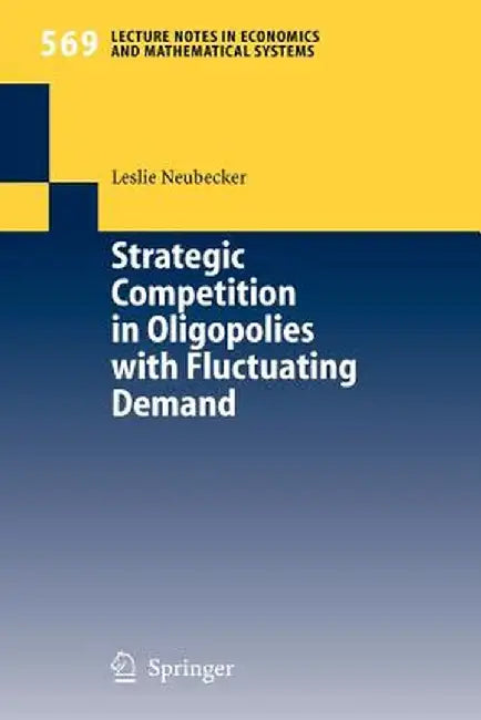 Strategic Competition in Oligopolies with Fluctuating Demand by Leslie Neubecker