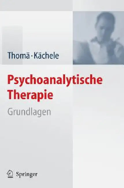 Psychoanalytische Therapie: Grundlagen by A. Bilger, Helmut Thomä, A. Buchheim