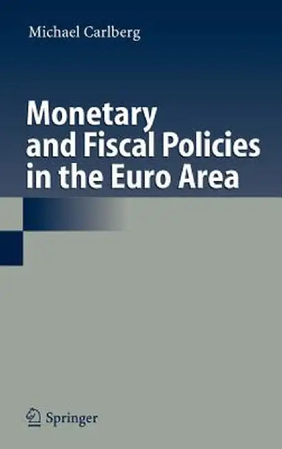 Monetary and Fiscal Policies in the Euro Area by Michael Carlberg