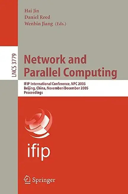 Network and Parallel Computing: IFIP International Conference, NPC 2005, Beijing, China, November 30 - December 3, 2005, Proceedings by Hai Jin
