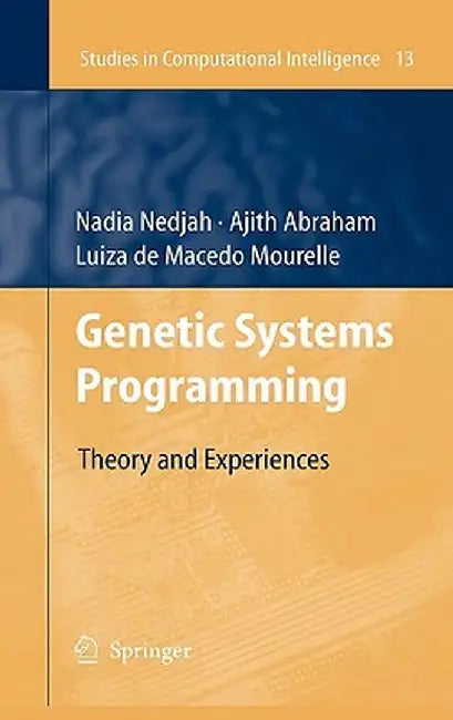 Genetic Systems Programming: Theory and Experiences by Ajith Abraham