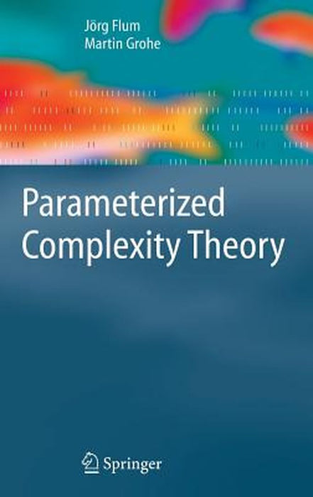 Parameterized Complexity Theory by J. Flum