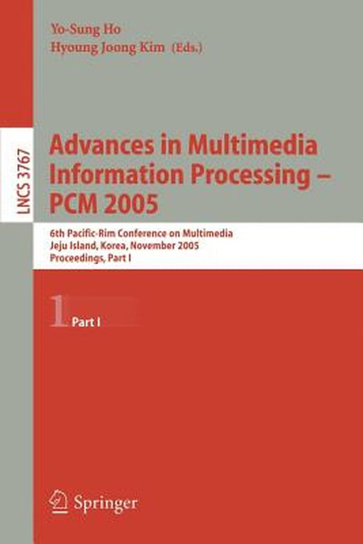 Advances in Multimedia Information Processing - Pcm 2005: 6th Pacific Rim Conference on Multimedia, Jeju Island, Korea, November 11-13, 2005, Proceedi by Yo-Sung Ho