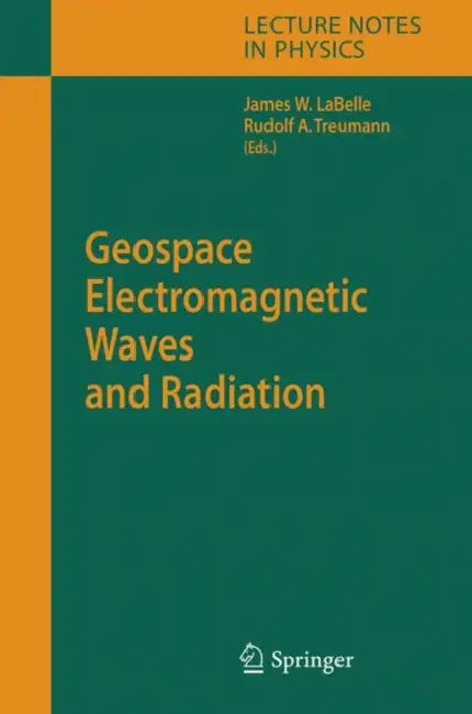 Geospace Electromagnetic Waves and Radiation by James W. Labelle, R. a. Treumann