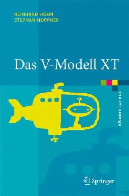Das V-Modell XT: Grundlagen, Methodik Und Anwendungen by Reinhard Höhn, A. Rausch, Stephan Höppner