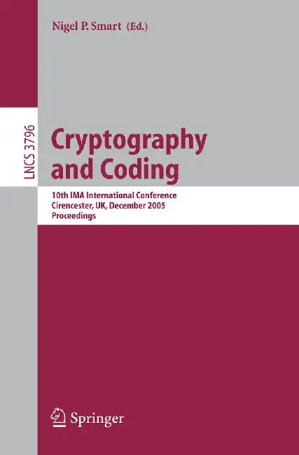 Cryptography and Coding: 10th Ima International Conference, Cirencester, Uk, December 19-21, 2005, Proceedings by Nigel Smart