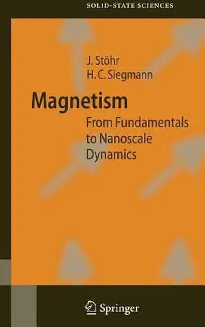 Magnetism: From Fundamentals to Nanoscale Dynamics by Joachim Stöhr