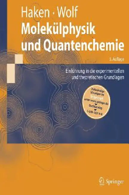 Molekülphysik Und Quantenchemie: Einführung in Die Experimentellen Und Theoretischen Grundlagen by Hermann Haken, Hans C. Wolf