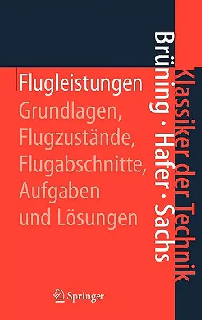 Flugleistungen: Grundlagen, Flugzustände, Flugabschnitte Aufgaben Und Lösungen by W. Jurzig, Gerhard Brüning, Xaver Hafer