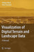 Visualization of Digital Terrain and Landscape Data: A Manual by Rüdiger Mach