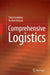Comprehensive Logistics: Principles, Strategies, Operations by Timm Gudehus, Herbert Kotzab