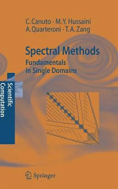 Spectral Methods: Fundamentals in Single Domains by Claudio Canuto