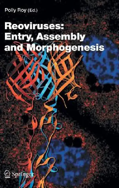 Reoviruses: Entry, Assembly and Morphogenesis by Polly Roy