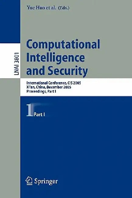 Computational Intelligence and Security: International Conference, Cis 2005, Xi'an, China, December 15-19, 2005, Proceedings, Part I by Yue Hao, Jiming Liu, Yuping Wang