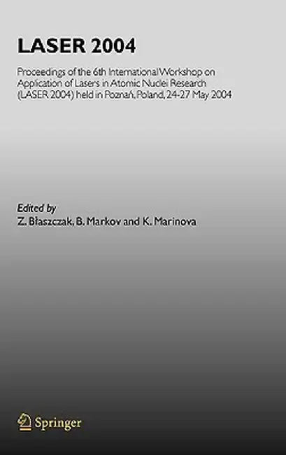 Laser 2004: Proceedings of the 6th International Workshop on Application of Lasers in Atomic Nuclei Research (Laser 2004) Held in by K. Marinova