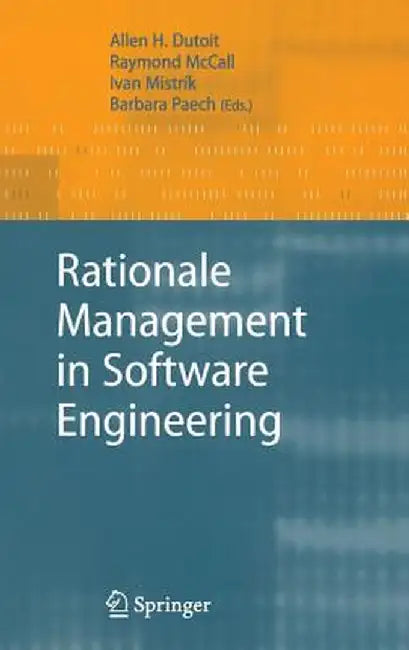 Rationale Management in Software Engineering by Allen H. Dutoit