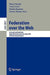 Federation Over the Web: International Workshop, Dagstuhl Castle, Germany, May 1-6, 2005, Revised Selected Papers by Klaus P. Jantke