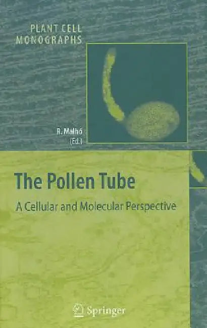 The Pollen Tube: A Cellular and Molecular Perspective by Rui Malhó