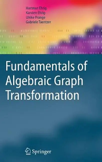Fundamentals of Algebraic Graph Transformation by Hartmut Ehrig