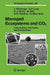 Managed Ecosystems and CO2: Case Studies, Processes, and Perspectives by Josef Nösberger