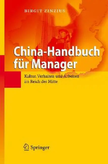 China-Handbuch Für Manager: Kultur, Verhalten Und Arbeiten Im Reich Der Mitte by Birgit Zinzius