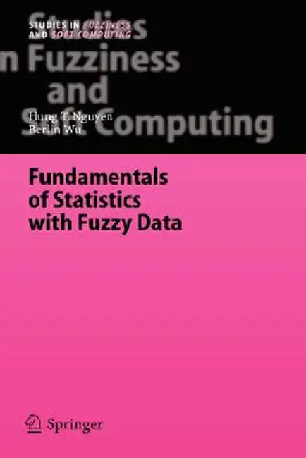 Fundamentals of Statistics with Fuzzy Data by Hung T. Nguyen