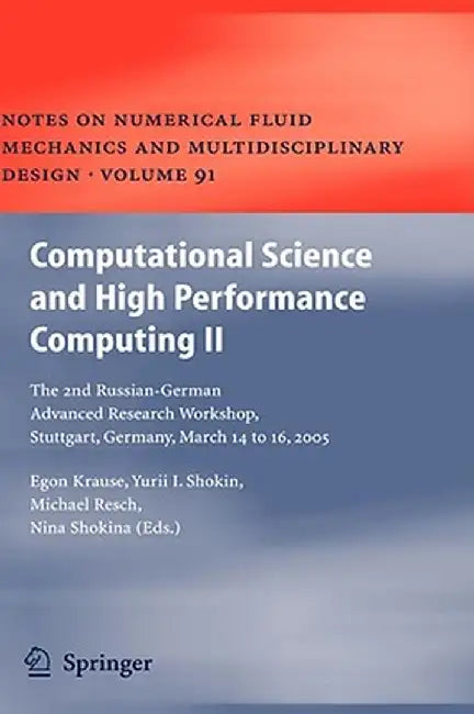 Computational Science and High Performance Computing II: The 2nd Russian-German Advanced Research Workshop, Stuttgart, Germany, March 14 to 16, 2005 by Egon Krause