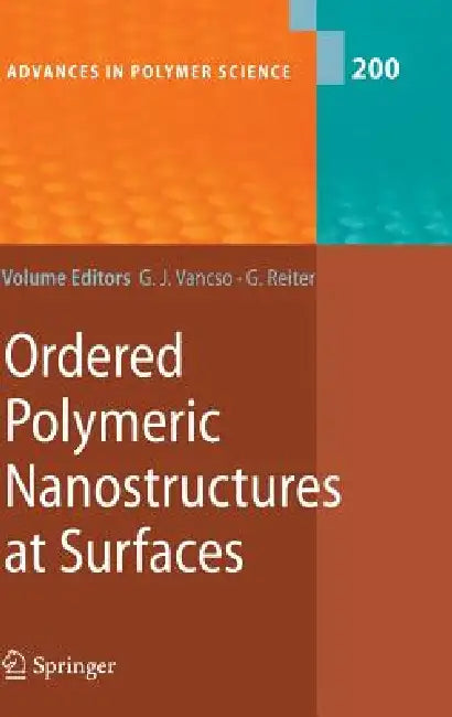 Ordered Polymeric Nanostructures at Surfaces by G. Julius Vancso, Günter Reiter