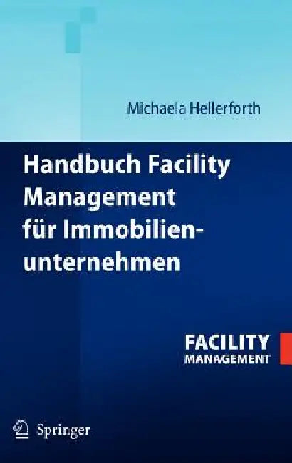 Handbuch Facility Management Für Immobilienunternehmen by Michaela Hellerforth